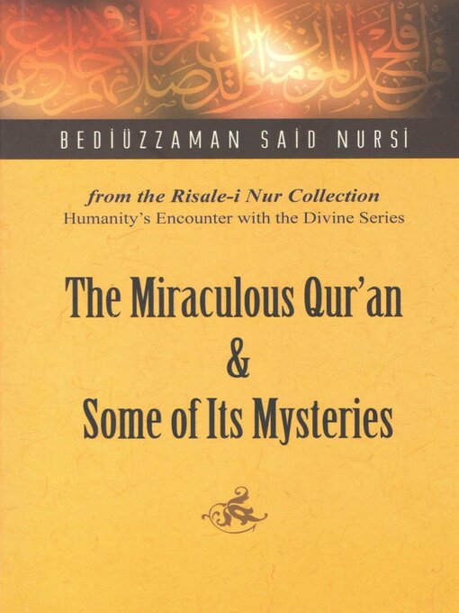Title details for The Miraculous Quran and Some of its Mysteries by Bediuzzaman Said Nursi - Wait list